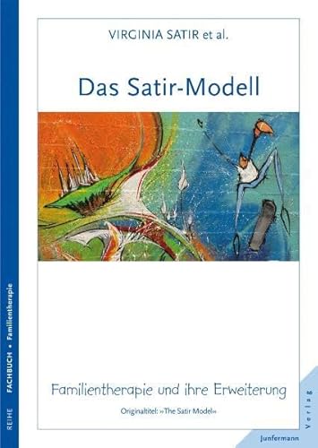 Das Satir-Modell: Familientherapie und ihre Erweiterung von Junfermann Verlag