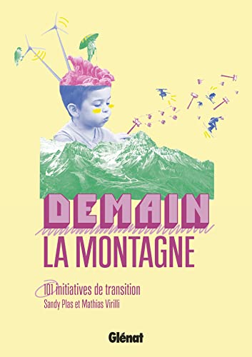 Demain, la montagne !: 101 initiatives de transition