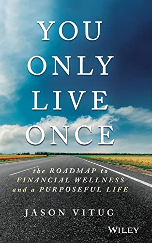You Only Live Once: The Roadmap to Financial Wellness and a Purposeful Life von Wiley