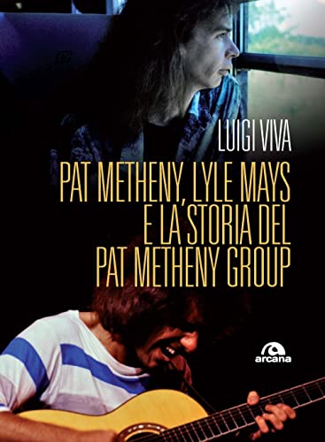 Pat Metheny, Lyle Mays e la storia del Pat Metheny Group (Musica)