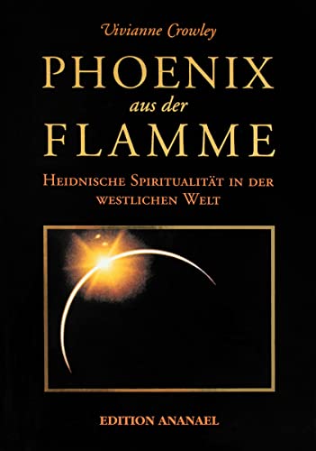 Phoenix aus der Flamme: Heidnische Spiritualität in der westlichen Welt von Edition Ananael