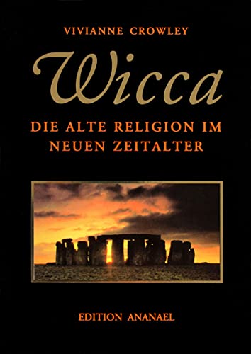 WICCA: Die alte Religion im neuen Zeitalter von Edition Ananael