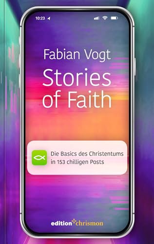 Stories of Faith: Die Basics des Christentums in 153 chilligen Posts (Chillbibel-Produktwelt) von edition chrismon