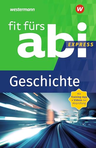 Fit fürs Abi Express: Geschichte von Georg Westermann Verlag
