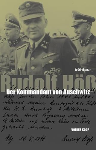 Rudolf Höß: Der Kommandant von Auschwitz. Eine Biographie von Bohlau Verlag