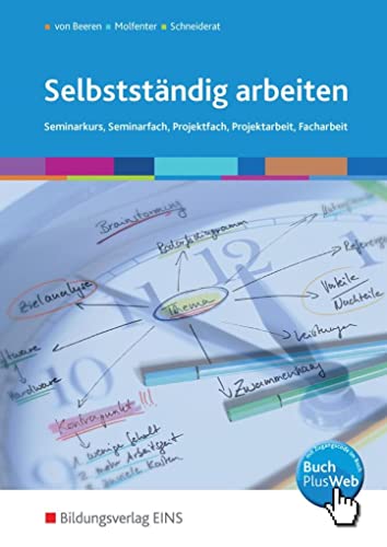 Selbstständig arbeiten: Seminarkurs, Seminarfach, Projektfach, Projektarbeit, Facharbeit Schulbuch von Bildungsverlag Eins GmbH