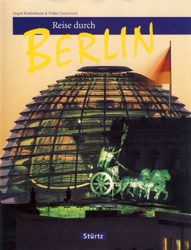 Reise durch Berlin: Ein Bildband mit über 160 Bildern auf 128 Seiten - STÜRTZ Verlag