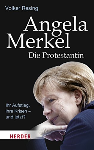 Angela Merkel - Die Protestantin: Ihr Aufstieg, ihre Krisen - und jetzt? (HERDER spektrum) von Herder