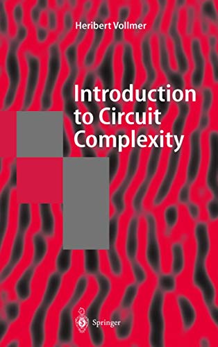 Introduction to Circuit Complexity: A Uniform Approach (Texts in Theoretical Computer Science. An EATCS Series)