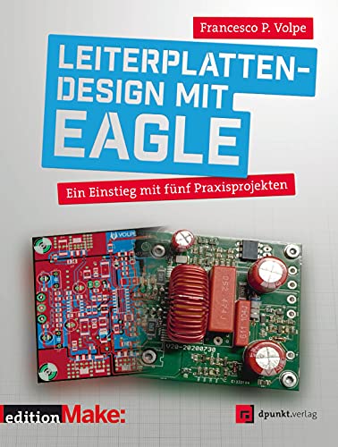 Leiterplattendesign mit EAGLE: Ein Einstieg mit fünf Praxisprojekten (edition Make:)