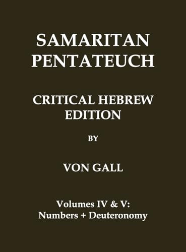 Samaritan Pentateuch: Critical Hebrew Edition: Volumes 4 & 5 - Numbers + Deuteronomy (Classic Reprints) von Independently Published