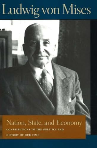 Nation, State, & Economy: Contributions to the Politics and History of Our Time (Ludwig Von Mises Works) von Liberty Fund