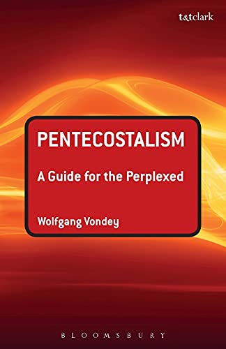 Pentecostalism: A Guide for the Perplexed (Guides for the Perplexed) von T&T Clark