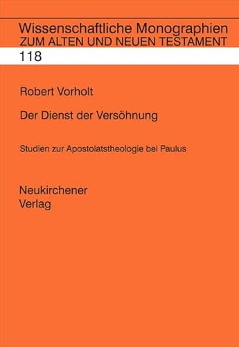 Der Dienst der Versöhnung: Studien zur Apostolatstheologie bei Paulus (Wissenschaftliche Monographien zum Alten und Neuen Testament)