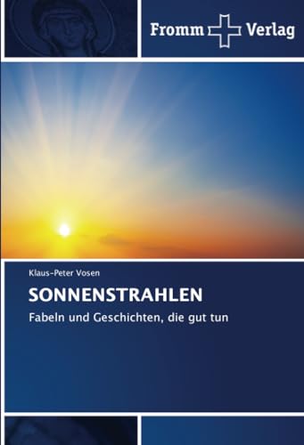 SONNENSTRAHLEN: Fabeln und Geschichten, die gut tun von Fromm Verlag