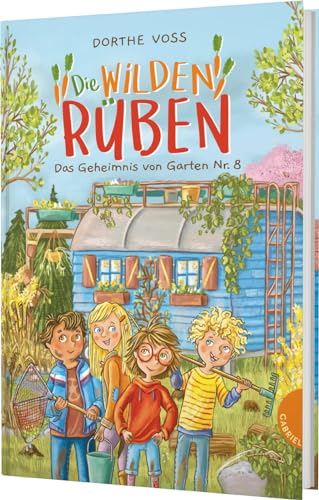 Die Wilden Rüben 1: Das Geheimnis von Garten Nr. 8: Freundschaftsgeschichte im Schrebergarten ab 8 und zum Vorlesen (1) von Gabriel Verlag