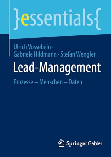 Lead-Management: Prozesse – Menschen – Daten (essentials) von Springer Gabler