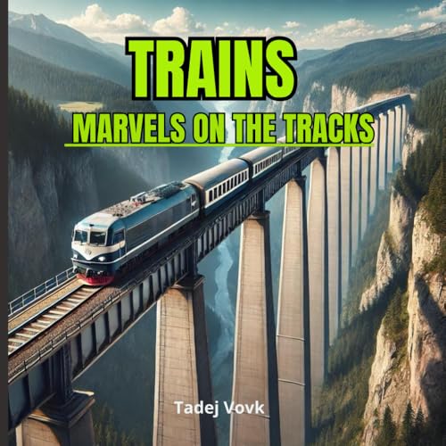 TRAINS: MARVELS ON THE TRACKS von Independently published