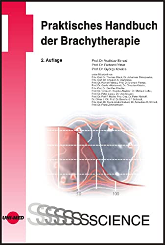 Praktisches Handbuch der Brachytherapie (UNI-MED Science) von Uni-Med Verlag AG