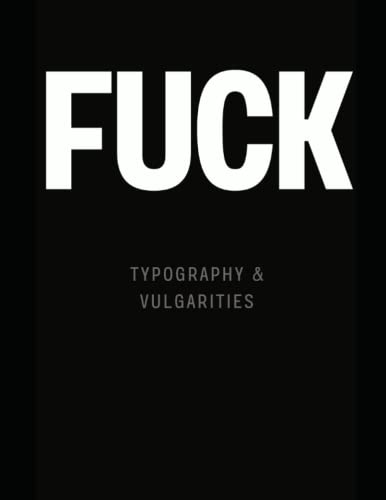 Fuck: The Coffee Table Book (Typography & Vulgarities) von Independently published
