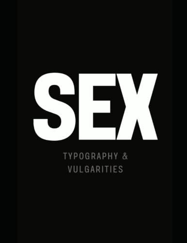 Sex: The Coffee Table Book (Typography & Vulgarities) von Independently published