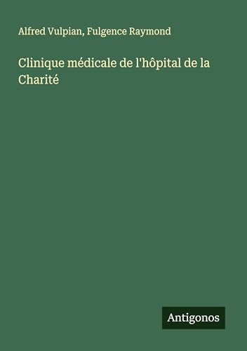 Clinique médicale de l'hôpital de la Charité von Antigonos Verlag