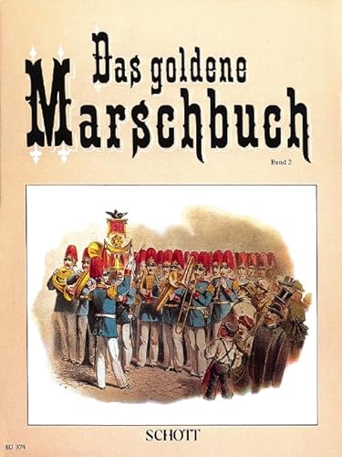 Das goldene Marschbuch: 62 erfolgreiche Märsche. Band 2. Klavier.