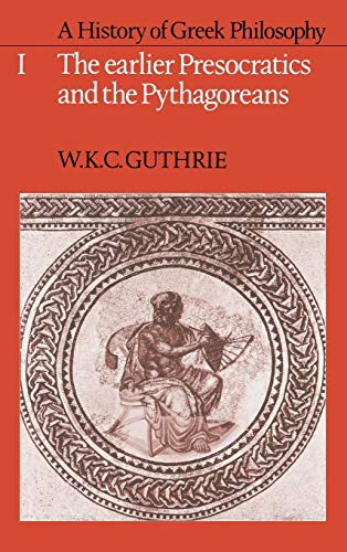 History of Greek Philosophy (001): Volume 1, the Earlier Presocratics and the Pythagoreans (Earlier Presocratics & the Pythagoreans, Band 1) von Cambridge University Press