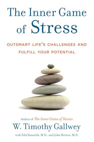 The Inner Game of Stress: Outsmart Life's Challenges and Fulfill Your Potential von Random House