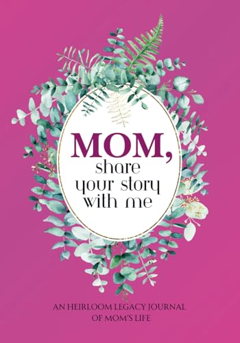 Mom, Share Your Story With Me: A Beautifully Crafted Keepsake to Capture the Heart of Your Journey von Independently published