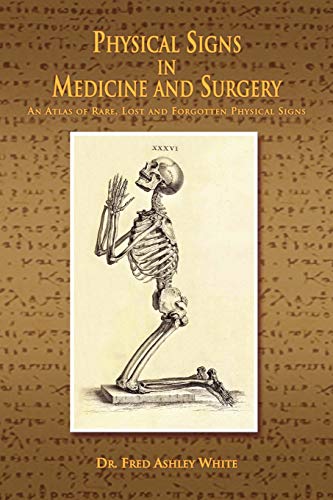 Physical Signs in Medicine and Surgery: An Atlas of Rare, Lost and Forgotten Physical Signs