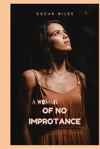 A Woman of No Importance von Independently published