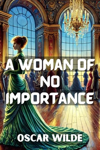 A Woman of No Importance von Independently published