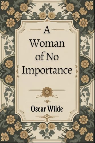 A Woman of No Importance von Independently published