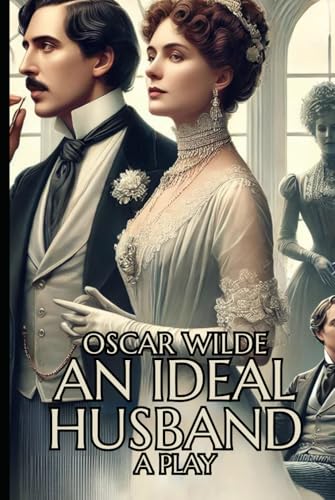 AN IDEAL HUSBAND: A PLAY von Independently published