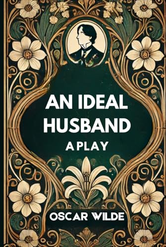 AN IDEAL HUSBAND: A Play von Independently published