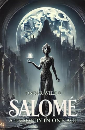 Salomé: A Tragedy in One Act von Independently published