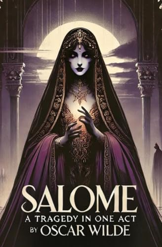 Salomé: A Tragedy in One Act von Independently published