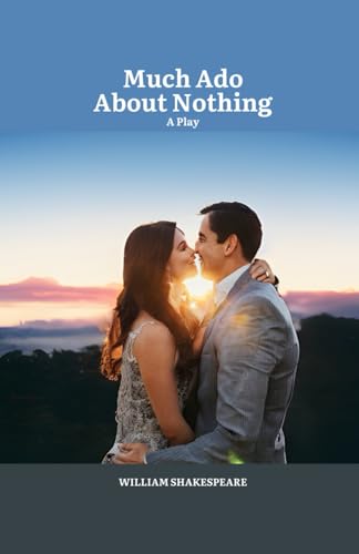 Much Ado About Nothing: A PLAY von Independently published