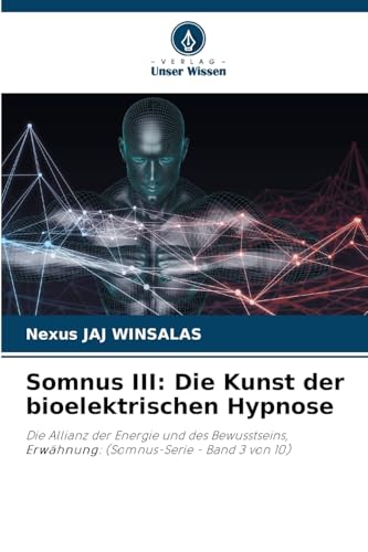 Somnus III: Die Kunst der bioelektrischen Hypnose: Die Allianz der Energie und des Bewusstseins, Erwähnung: (Somnus-Serie - Band 3 von 10)