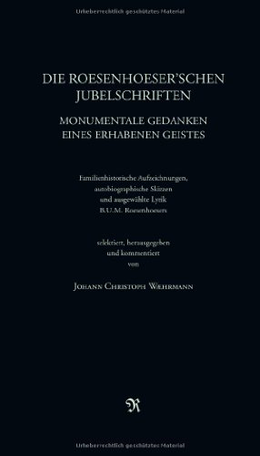 Die Roesenhoeser'schen Jubelschriften: Monumentale Gedanken eines erhabenen Geistes von Books on Demand