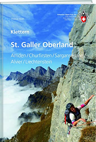 Klettern St. Galler Oberland: Amden / Churfirsten / Sarganserland / Alvier / Liechtenstein von SAC-Verlag Schweizer Alpen-Club