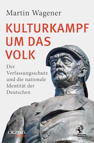 Kulturkampf um das Volk: Der Verfassungsschutz und die nationale Identität der Deutschen