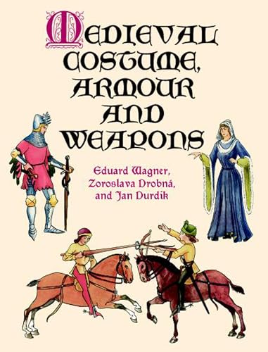 Medieval Costume, Armour, and Weapons (Dover Fashion and Costumes)