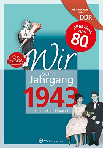 Aufgewachsen in der DDR - Wir vom Jahrgang 1943: Kindheit und Jugend: 80. Geburtstag (Geschenkbuch zum runden Geburtstag): Geschenkbuch zum 81. ... Fotos und Erinnerungen mitten aus dem Alltag