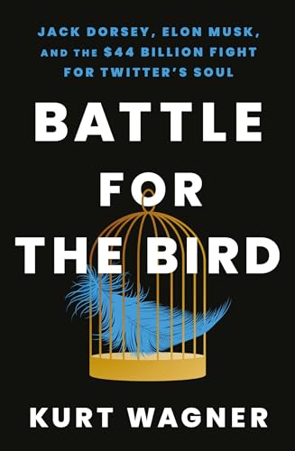 Battle for the Bird: Jack Dorsey, Elon Musk and the $44 Billion Fight for Twitter's Soul von Hodder & Stoughton