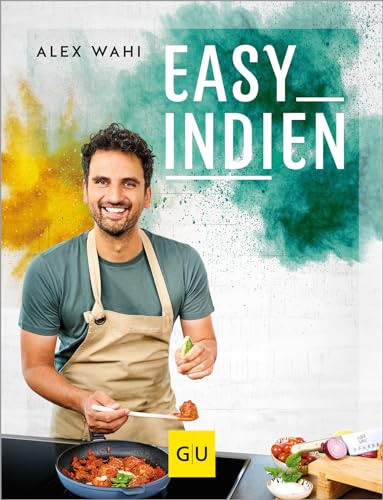Easy Indien: Lieblingsrezepte aus meiner zweiten Heimat (GU Autoren-Kochbücher) von Gräfe und Unzer