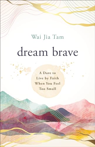 Dream Brave: A Dare to Live by Faith When You Feel Too Small von Chosen Books