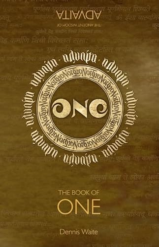 The Book of One: The Spiritual Path Advaita: The Ancient Wisdom of Advaita