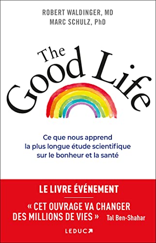 The Good Life: Ce que nous apprend la plus longue étude scientifique sur le bonheur et la santé von LEDUC